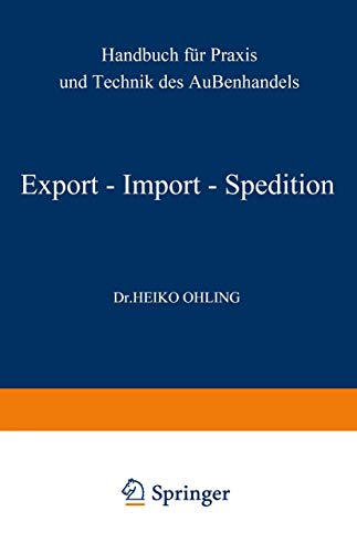 Export - Import - Spedition: Handbuch Für Praxis Und Technik Des Außenhandels
