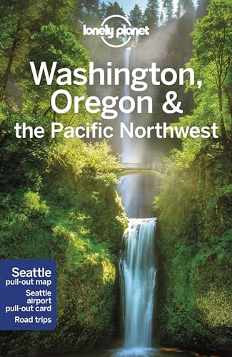 Lonely Planet Washington, Oregon & the Pacific Northwest: Perfect for exploring top sights and taking roads less travelled (Travel Guide)
