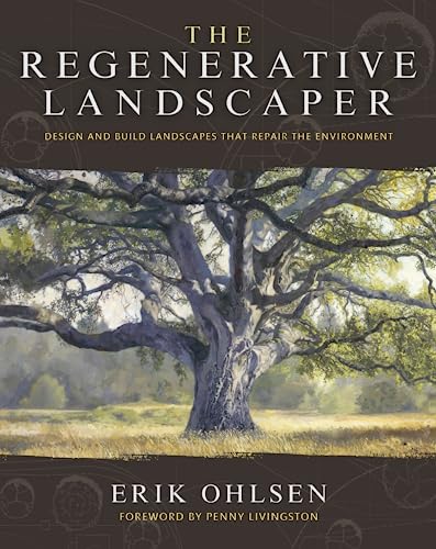 The Regenerative Landscaper: Design and Build Landscapes That Repair the Environment von Synergetic Press