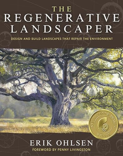 The Regenerative Landscaper: Design and Build Landscapes That Repair the Environment von Synergetic Press