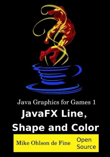 JavaGraphics for Games 1: JavaFX Line, Shape and Color von Mike Ohlson de Fine
