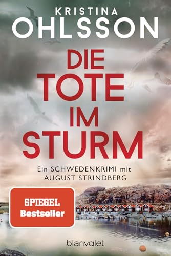 Die Tote im Sturm: Ein Schwedenkrimi mit August Strindberg (August Strindberg ermittelt, Band 1) von Blanvalet
