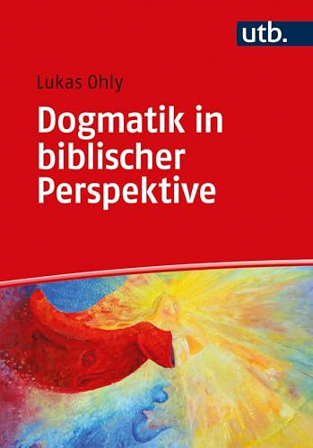 Dogmatik in biblischer Perspektive von UTB GmbH