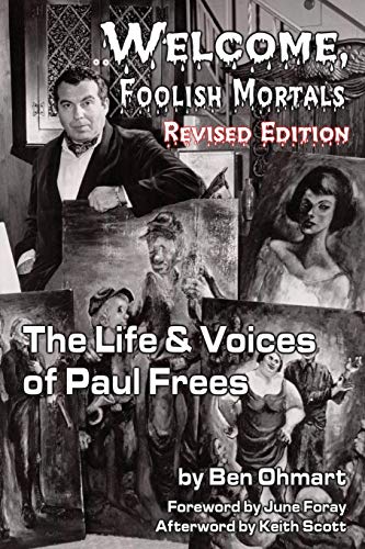 Welcome, Foolish Mortals the Life and Voices of Paul Frees (Revised Edition) von BearManor Media