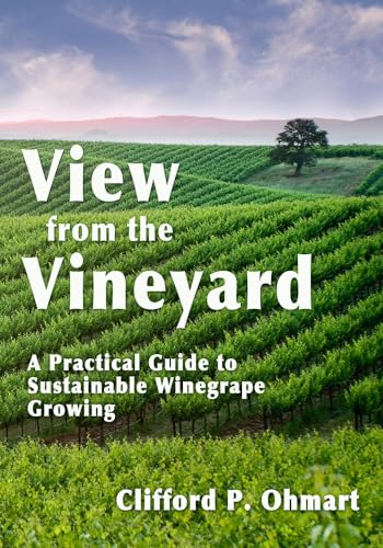 View from the Vineyard: A Practical Guide to Sustainable Winegrape Growing von Wine Appreciation Guild