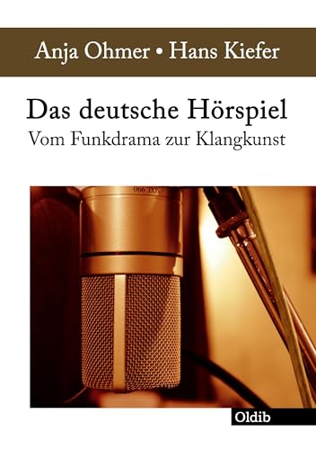 Das deutsche Hörspiel: Vom Funkdrama zur Klangkunst von Oldib Verlag