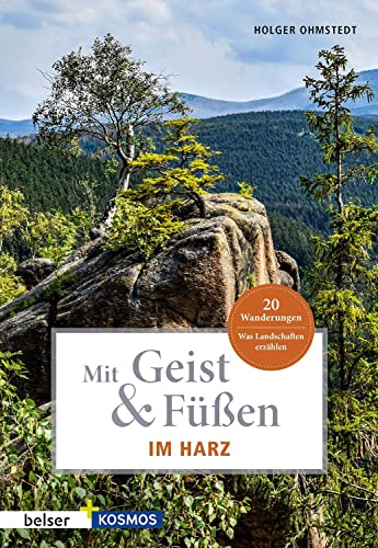 Mit Geist & Füßen. Im Harz: Was Landschaften erzählen. 20 Wanderungen (Mit Geist und Füßen) von Belser, Chr. Gesellschaft