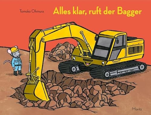 Alles klar, ruft der Bagger von Moritz Verlag-GmbH