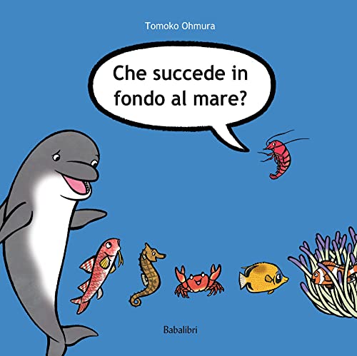 Che succede in fondo al mare? Ediz. illustrata (Varia) von Babalibri