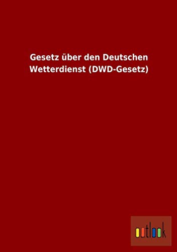 Gesetz über den Deutschen Wetterdienst (DWD-Gesetz)