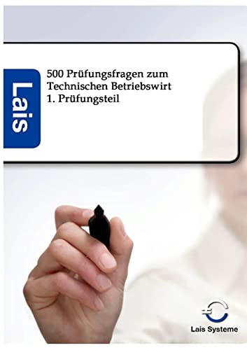 Technischer Betriebswirt - 500 Prüfungsfragen: mit Lösungen: 1. Prüfungsteil von Sarastro Gmbh