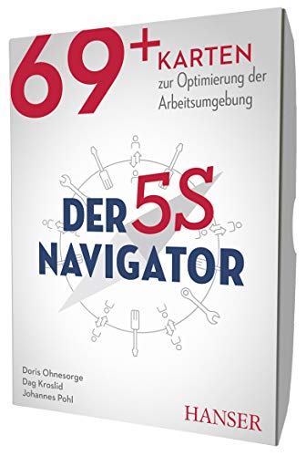 Der 5S-Navigator: 69+ Karten zur Optimierung der Arbeitsumgebung