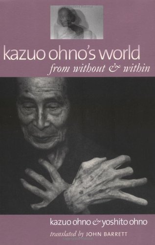 Kazuo Ohno's World: From Without & Within