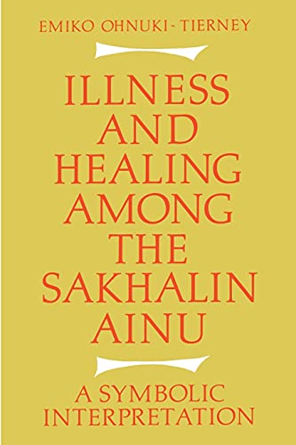 Illness and Healing among the Sakhalin Ainu: A Symbolic Interpretation von Cambridge University Press