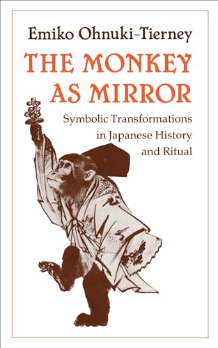 The Monkey as Mirror: Symbolic Transformations in Japanese History and Ritual (Asian Studies/Anthropology) von Princeton University Press