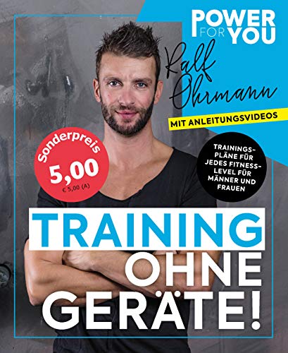 Power for YOU - TRAINING OHNE GERÄTE!: Trainingspläne für jedes Fitnesslevel für Männer und Frauen mit Anleitungs-Videos