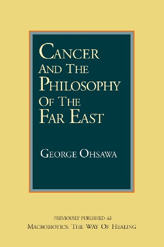 Cancer and the Philosophy of the Far East von George Ohsawa Macrobiotic Foundation