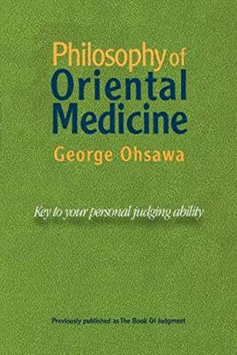 Philosophy of Oriental Medicine: Key to Your Personal Judging Ability