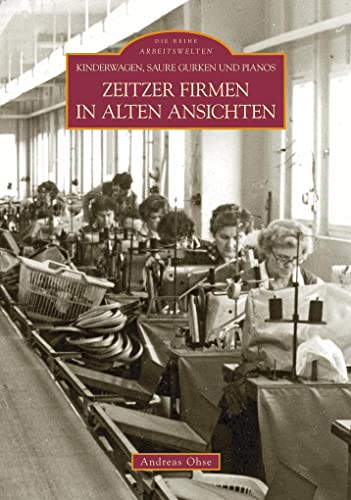 Kinderwagen, saure Gurken und Pianos: Zeitzer Firmen in alten Ansichten