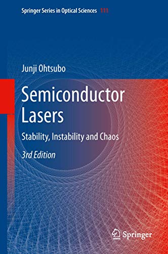 Semiconductor Lasers: Stability, Instability and Chaos (Springer Series in Optical Sciences, 111, Band 111)