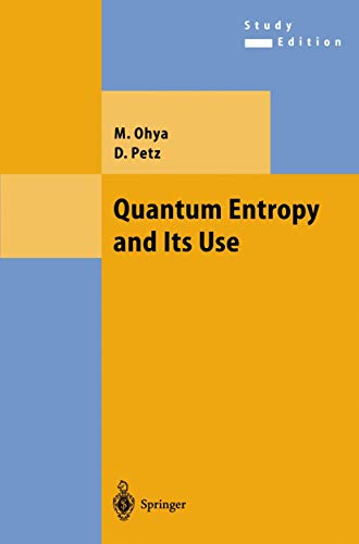 Quantum Entropy and Its Use (Theoretical and Mathematical Physics)