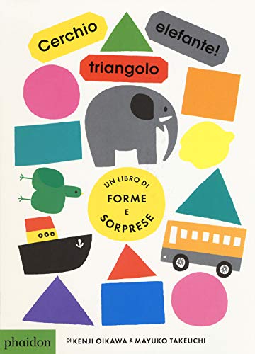 Cerchio, triangolo, elefante! (Libri per bambini) von Phaidon