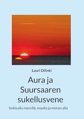 Aura ja Suursaaren sukellusvene: Seikkailu merellä, maalla ja meren alla von BoD – Books on Demand – Finnland