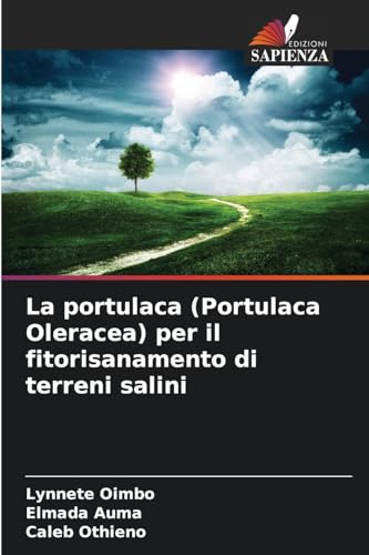 La portulaca (Portulaca Oleracea) per il fitorisanamento di terreni salini von Edizioni Sapienza