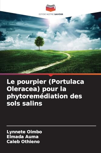 Le pourpier (Portulaca Oleracea) pour la phytoremédiation des sols salins von Editions Notre Savoir