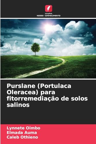 Purslane (Portulaca Oleracea) para fitorremediação de solos salinos von Edições Nosso Conhecimento
