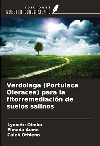 Verdolaga (Portulaca Oleracea) para la fitorremediación de suelos salinos von Ediciones Nuestro Conocimiento