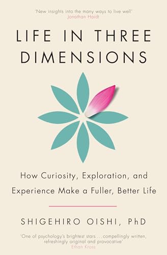 Life in Three Dimensions: How Curiosity, Exploration and Experience Make a Fuller, Better Life von Torva