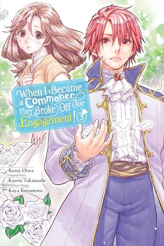 When I Became a Commoner, They Broke Off Our Engagement!, Vol. 3: Volume 3 (WHEN I BECAME COMMONER BROKE OFF ENGAGEMENT GN)
