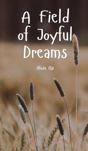 A Field of Joyful Dreams von Swan Charm Publishing