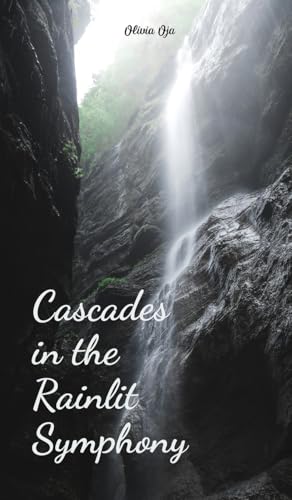 Cascades in the Rainlit Symphony von Swan Charm Publishing