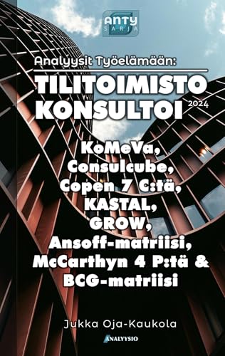 Tilitoimisto Konsultoi: KoMeVa, Consulcube, Copen 7 C:tä, KASTAL, GROW, Ansoff-matriisi, McCarthyn 4 P:tä & BCG-matriisi Tilitoimisto Konsultoi: KoMeVa, Consulcube, Copen 7 C:tä, KASTAL, GROW, Ansoff-matriisi, McCarthyn 4 P:tä & BCG-matriisi