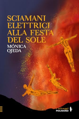 Sciamani elettrici alla festa del sole (I selvaggi) von Alessandro Polidoro Editore