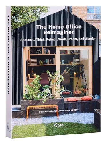 The Home Office Reimagined: Spaces to Think, Reflect, Work, Dream, and Wonder von Rizzoli