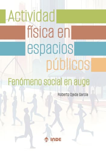 Actividad física en espacios públicos: Fenómeno social en auge von Editorial INDE