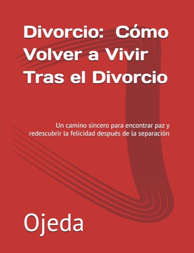Renacer Después del Dolor: Cómo Volver a Vivir Tras el Divorcio: Un camino sincero para encontrar paz y redescubrir la felicidad después de la separación (Libros de Auto Ayuda, Band 3) von Independently published