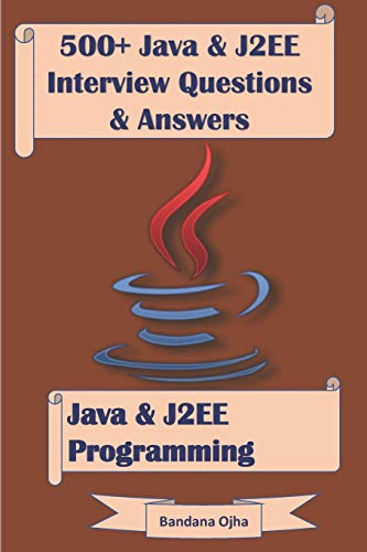 500+ Java & J2EE Interview Questions & Answers: Java & J2EE Programming von Independently Published