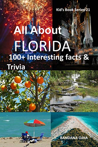 ALL ABOUT FLORIDA: 100+ Interesting Facts & Trivia (Kid's Book Series -24, Band 21) von Independently Published