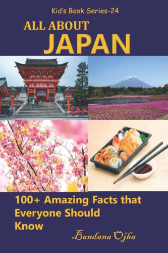 ALL ABOUT JAPAN: 100+ Amazing Facts that Everyone Should Know (Kid's Book Series -24, Band 24)