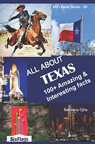 ALL ABOUT TEXAS: 100+ AMAZING & INTERESTING FACTS (Kid's Book Series -24, Band 20)