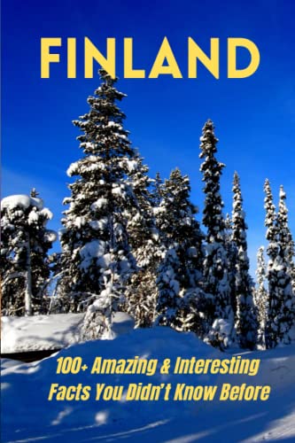 FINLAND: 100+ Amazing & Interesting Facts You Didn’t Know Before