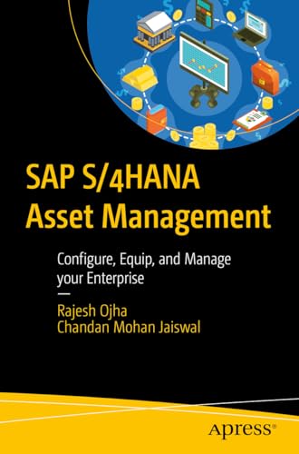 SAP S/4HANA Asset Management: Configure, Equip, and Manage your Enterprise von Apress