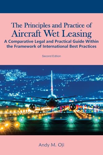 The Principles and Practice of Aircraft Wet Leasing: A Comparative Legal and Practical Guide Within the Framework of International Best Practices von Gatekeeper Press