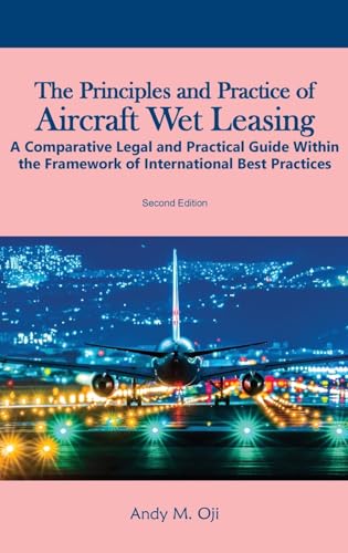 The Principles and Practice of Aircraft Wet Leasing: A Comparative Legal and Practical Guide within the framework of International Best Practices von Gatekeeper Press