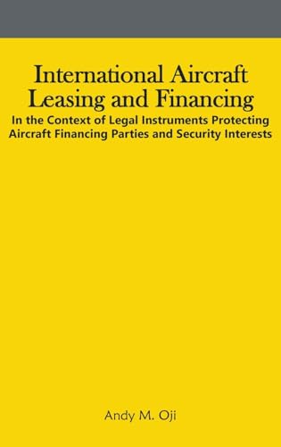 International Aircraft Leasing and Financing: In the Context of Legal Instruments Protecting Aircraft Financing Parties and Security Interests von Gatekeeper Press