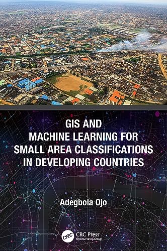 Gis and Machine Learning for Small Area Classifications in Developing Countries
